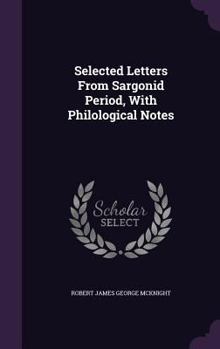 Hardcover Selected Letters From Sargonid Period, With Philological Notes Book