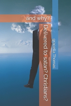Paperback Delivered to satan? Christians?: and why? Book