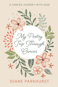Paperback My Poetry Trip Through Cancer: A Cancer Journey with God Book