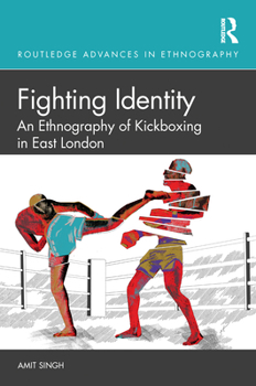 Paperback Fighting Identity: An Ethnography of Kickboxing in East London Book