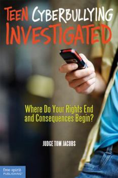 Paperback Teen Cyberbullying Investigated: Where Do Your Rights End and Consequences Begin? Book