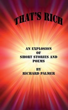 Paperback That's Rich: An Explosion of Short Stories and Poems Book