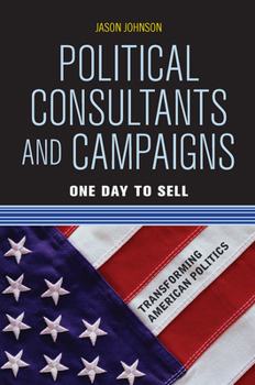 Hardcover Political Consultants and Campaigns: One Day to Sell Book