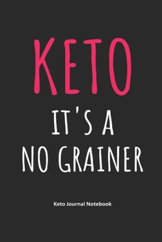 Paperback Keto It's a No Grainer Keto Journal Notebook: Gifts for Keto Friends Daily Food Journal for Women (6 x 9" Black Notebook) Book