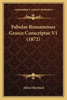 Paperback Fabulae Romanenses Graece Conscriptae V1 (1872) [Latin] Book