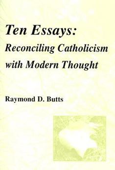 Paperback Ten Essays: Reconciling Catholicism with Modern Thought Book