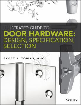 Paperback Illustrated Guide to Door Hardware: Design, Specification, Selection Book