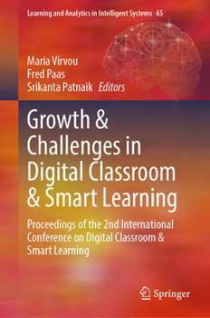 Growth & Challenges in Digital Classroom & Smart Learning: Proceedings of the 2nd International Conference on Digital Classroom & Smart Learning (Learning and Analytics in Intelligent Systems, 65)