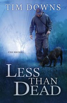 Less Than Dead: A Bug Man Novel - Book #4 of the Bug Man
