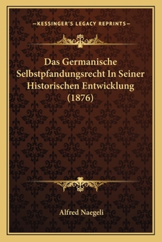 Paperback Das Germanische Selbstpfandungsrecht In Seiner Historischen Entwicklung (1876) [German] Book