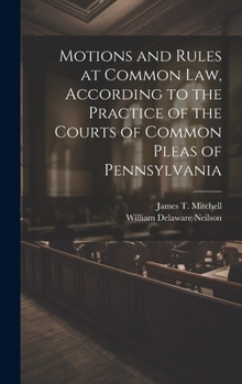 Hardcover Motions and Rules at Common law, According to the Practice of the Courts of Common Pleas of Pennsylvania Book