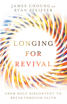 Paperback Longing for Revival: From Holy Discontent to Breakthrough Faith Book