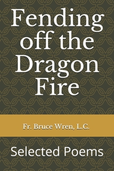 Paperback Fending off the Dragon Fire: Selected Poems Book