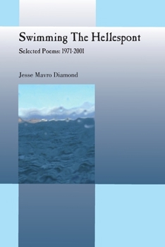 Paperback Swimming The Hellespont - Selected Poems: 1971-2001 Book