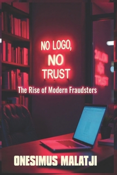 Paperback No Logo, No Trust: The Rise of Modern Fraudsters Book