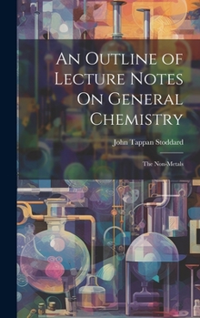 Hardcover An Outline of Lecture Notes On General Chemistry: The Non-Metals Book