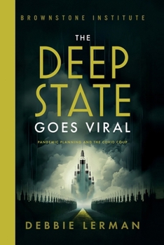 Paperback The Deep State Goes Viral: Pandemic Planning and the Covid Coup Book