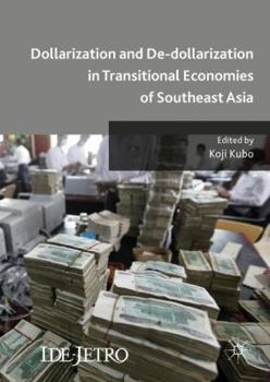 Hardcover Dollarization and De-Dollarization in Transitional Economies of Southeast Asia Book