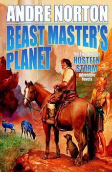 Beast Master's Planet: Omnibus of Beast Master and Lord of Thunder - Book  of the Beast Master / Hosteen Storm