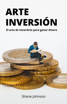 Paperback Arte Inversi?n: El arte de tenerArte para ganar dinero [Spanish] Book