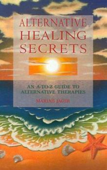 Paperback Alternative Healing Secrets: An A-To-Z Guide to Alternative Therapies Book