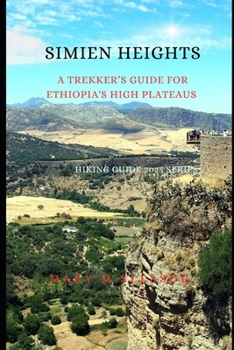 SIMIEN HEIGHTS: A Trekker’s Manual for Ethiopia’s High Plateaus