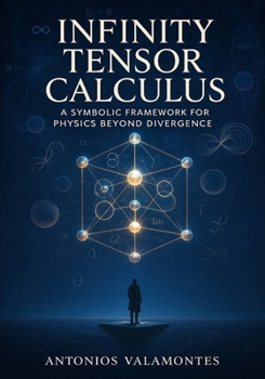 Infinity Tensor Calculus: A Symbolic Framework for Physics Beyond Divergence