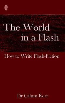 Paperback The World in a Flash: How to Write Flash-Fiction Book