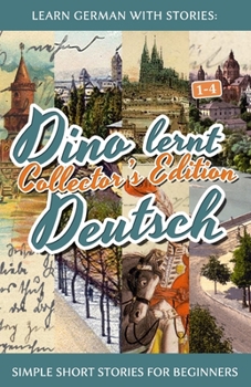 Paperback Learn German with Stories: Dino lernt Deutsch Collector's Edition - Simple Short Stories for Beginners (1-4) [German] Book