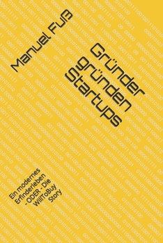 Paperback Gründer gründen Startups: Ein modernes Erfinderleben - ODER - Die WillToBuy Story [German] Book