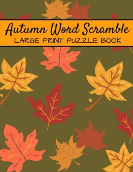 Paperback Autumn Word Scramble Large Print Puzzle Book: Autumn Puzzle Books, Fall Word Scramble, Thanksgiving And Halloween Word Scramble [Large Print] Book