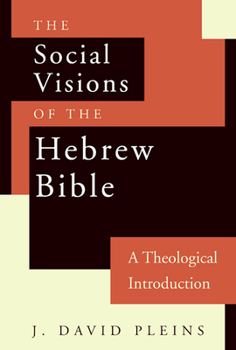 Paperback The Social Visions of the Hebrew Bible: A Theological Introduction Book