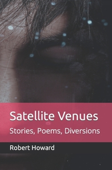 Paperback Satellite Venues: Stories, Poems, Diversions Book