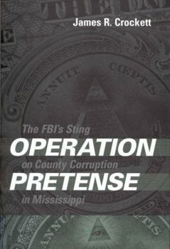 Hardcover Operation Pretense: The FBI's Sting on County Corruption in Mississippi Book