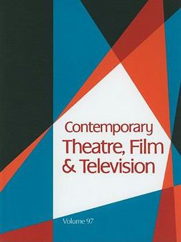 Contemporary Theatre, Film & Television, Volume 97