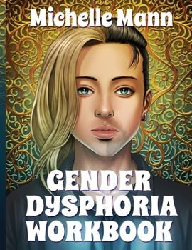 Paperback Gender Dysphoria Workbook: Managing Mental Health for Gender Dysphoria Book