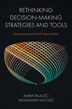 Hardcover Rethinking Decision-Making Strategies and Tools: Emerging Research and Opportunities Book