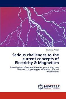 Paperback Serious Challenges to the Current Concepts of Electricity & Magnetism Book