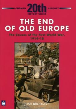 Paperback The End of Old Europe: The Causes of the First World War 1914-18 Book
