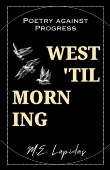West 'Til Morning: Poetry Against Progress