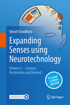 Hardcover Expanding Senses Using Neurotechnology: Volume 3 - Sensory Restoration and Beyond Book