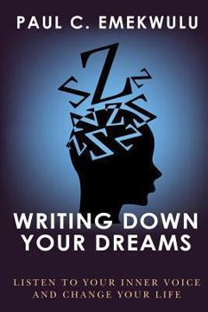 Paperback Writing Down Your Dreams: Listen to Your Inner Voice and Change Your Life Book