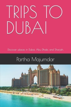 Paperback Trips to Dubai: Discover places in Dubai, Abu Dhabi, and Sharjah. Book