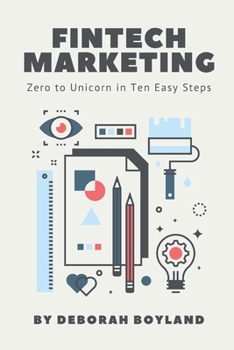 Paperback FinTech Marketing: Zero to Unicorn in 10 Easy Steps Book