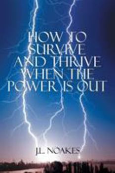 How to Survive and Thrive When the Power is Out