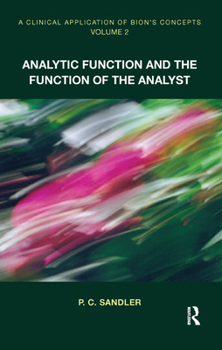Hardcover A Clinical Application of Bion's Concepts: Analytic Function and the Function of the Analyst Book