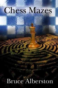 Paperback Chess Mazes: A New Kind of Chess Puzzle for Everyone Book