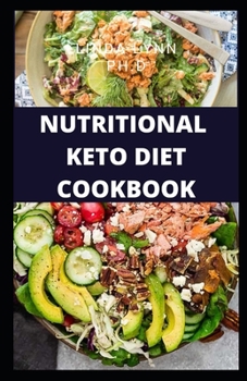 NUTRITIONAL KETO DIET COOKBOOK: THE PREFECT COMPREHENSIVE NUTRITIONAL KETO COOK BOOK FOR EVERYONE WITH HEALTHY RECIPE FOR EVERY DAY MEAL PLAN