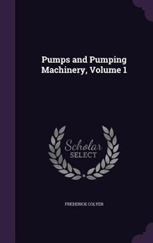 Hardcover Pumps and Pumping Machinery, Volume 1 Book