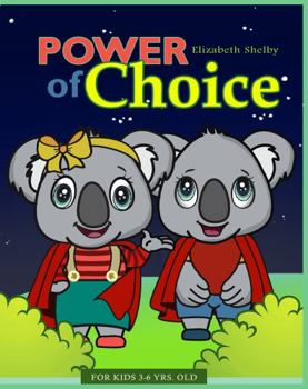 Paperback Power of Choice for Kids 3-6 Years Old Elizabeth Shelby: Choosing Wisely: Empowering Young Mind with the Magic of Choice Book